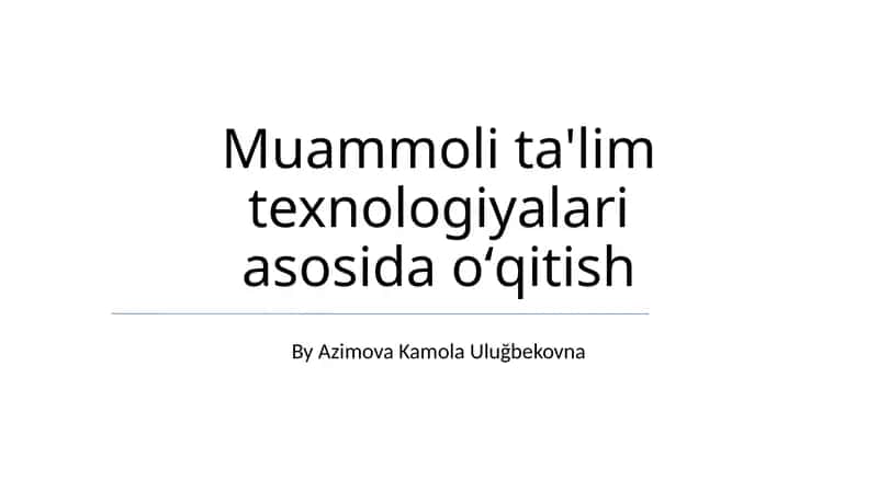 Muammoli ta'lim texnologiyalari asosida oʻqitish