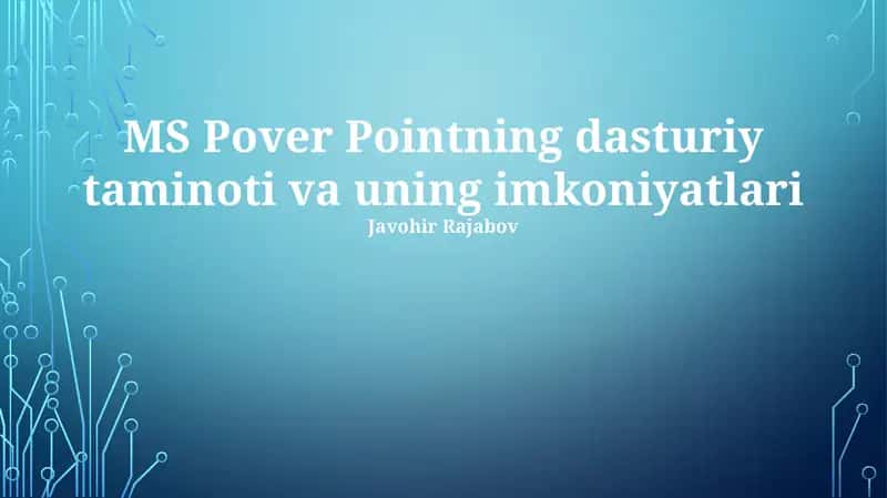 MS Pover Pointning dasturiy taminoti va uning imkoniyatlari
