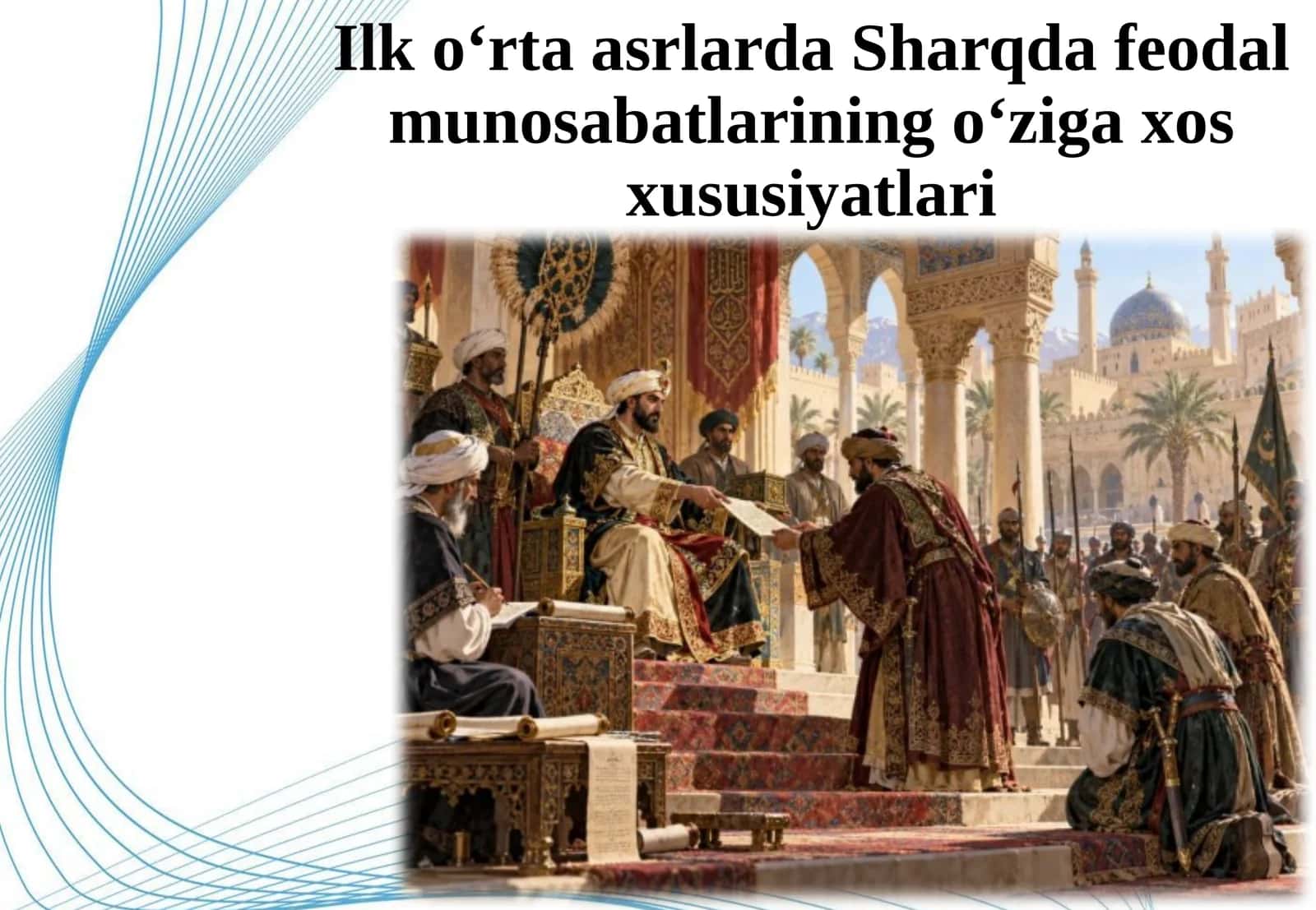 Ilk o‘rta asrlarda Sharqda feodal munosabatlarining o‘ziga xos xususiyatlari.