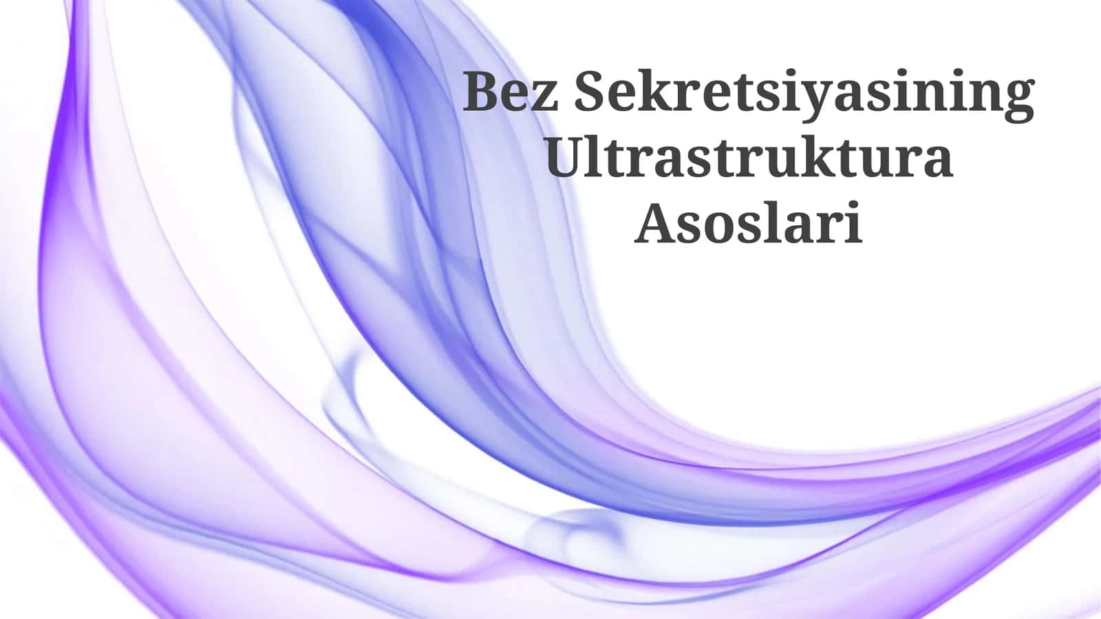 Bez Sekretsiyasining Ultrastruktura Asoslari