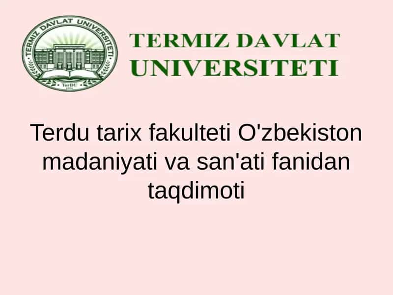 Terdutarix fakulteti O'zbekiston madaniyati va san'ati fanidan taqdimoti