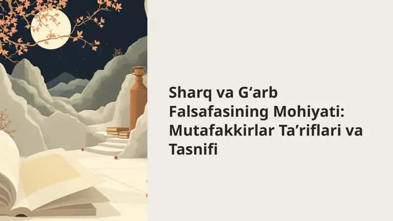 Sharq va Gʻarb Falsafasining Mohiyati: Mutafakkirlar Taʼriflari va Tasnifi