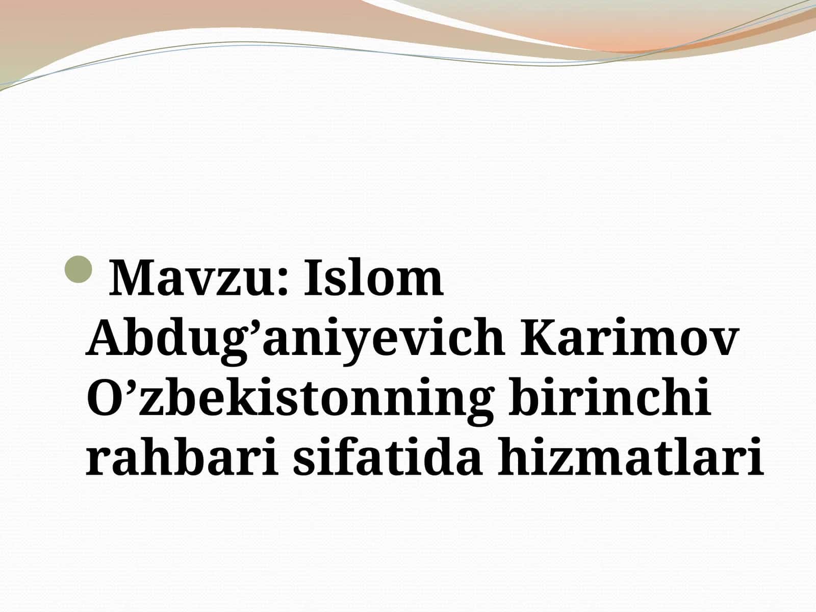 Islom Abdug’aniyevich Karimov O’zbekistonning birinchi rahbari sifatidahizmatlari