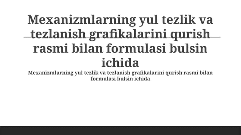 Mexanizmlarning yul tezlik va tezlanish grafikalarini qurish rasmi bilan formulasi