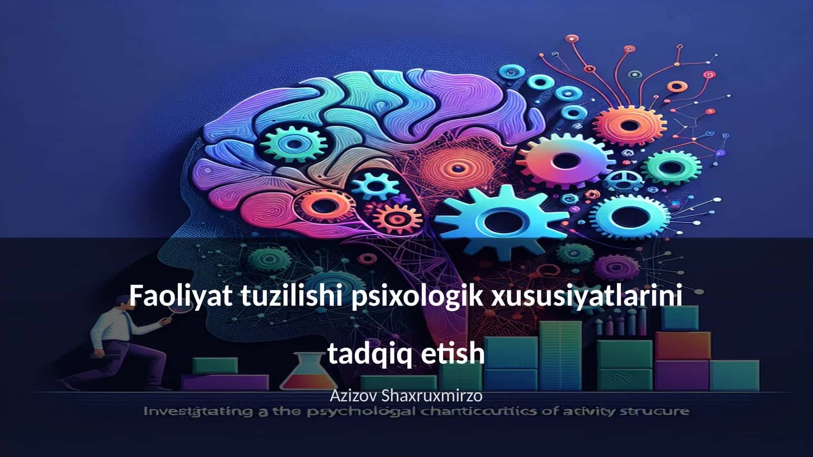 Faoliyat tuzilishi psixologik xususiyatlarini tadqiq etish