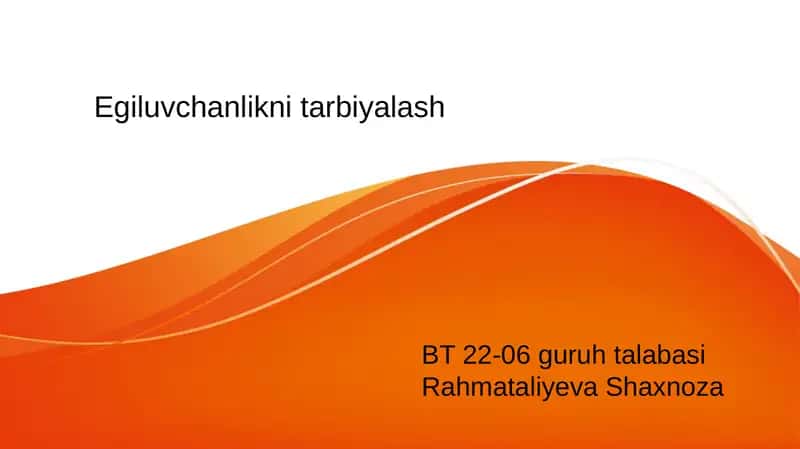 Egiluvchanlikni tarbiyalash