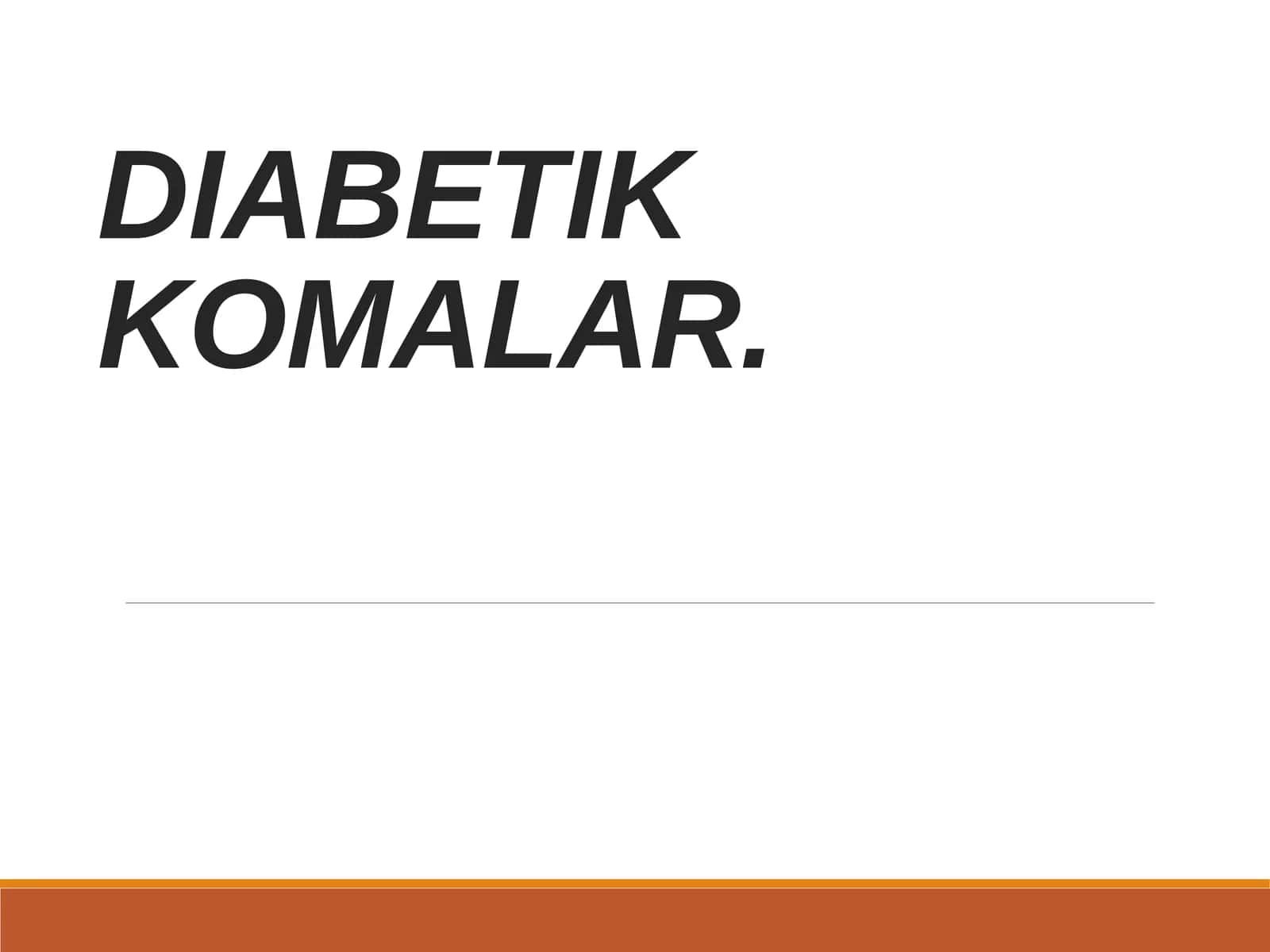 DIABETIK KOMALAR