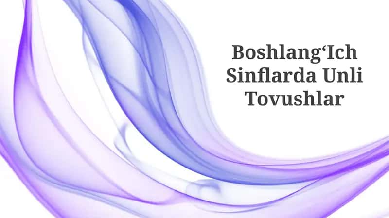 BoshlangʻIch Sinflarda Unli Tovushlar
