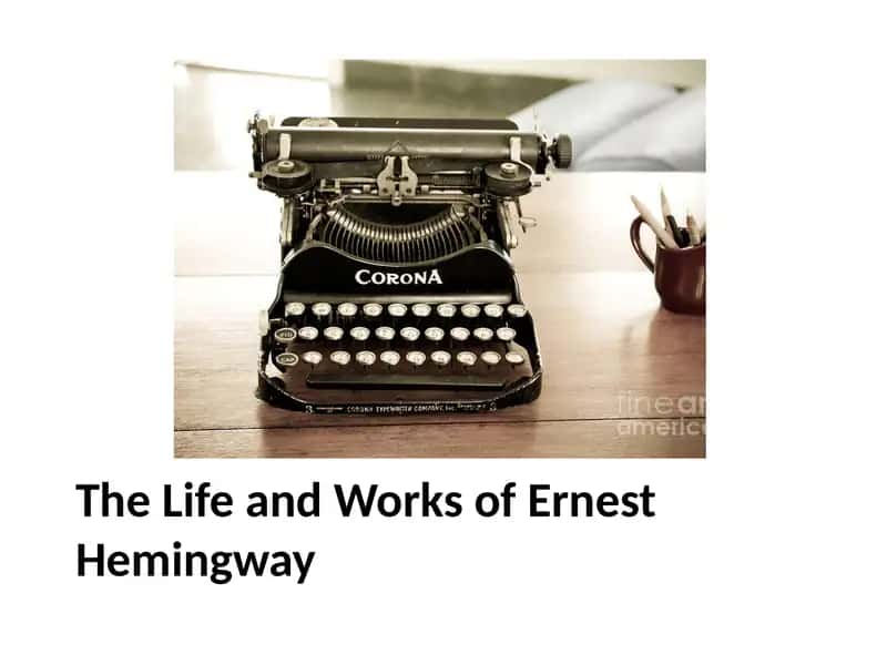 The Life and Works of Ernest Hemingway