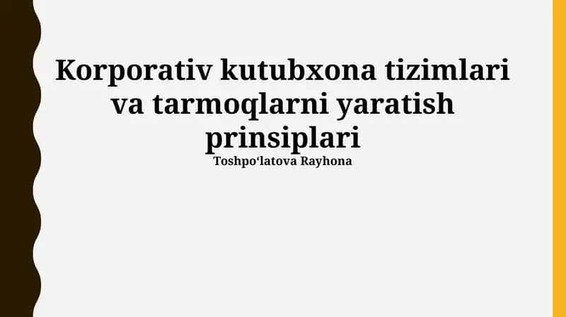 Korporativ kutubxona tizimlari va tarmoqlarni yaratish prinsiplari