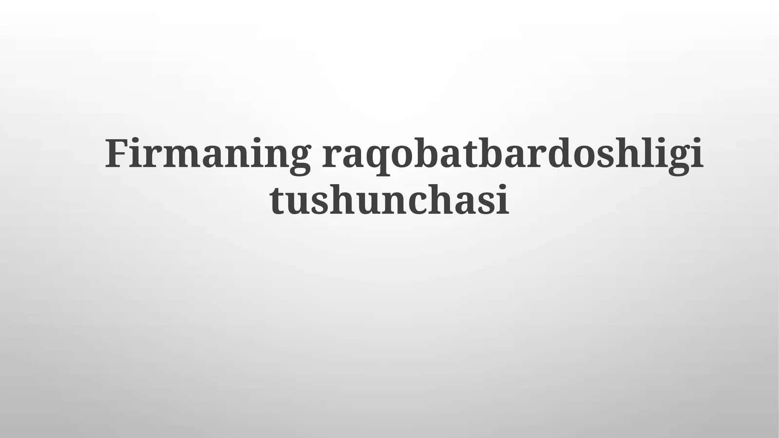 Firmaning raqobat bardoshligi tushunchasi