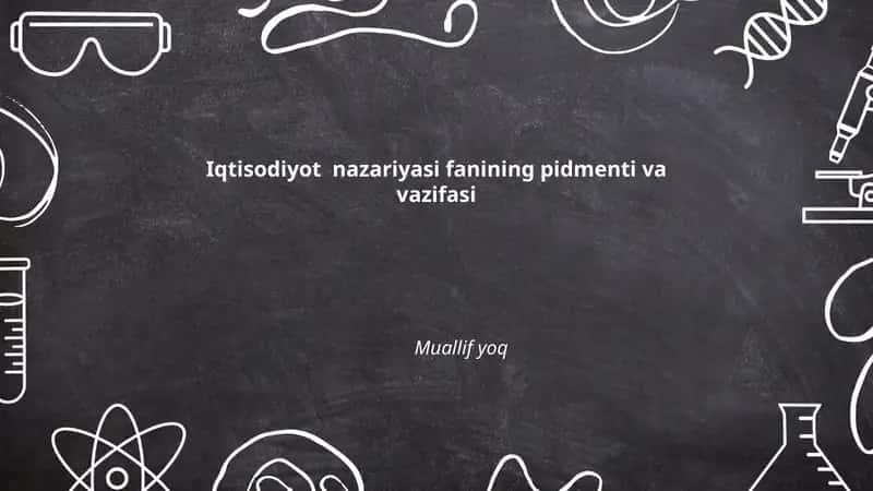 Iqtisodiyot nazariyasi fanining pidmenti va vazifasi