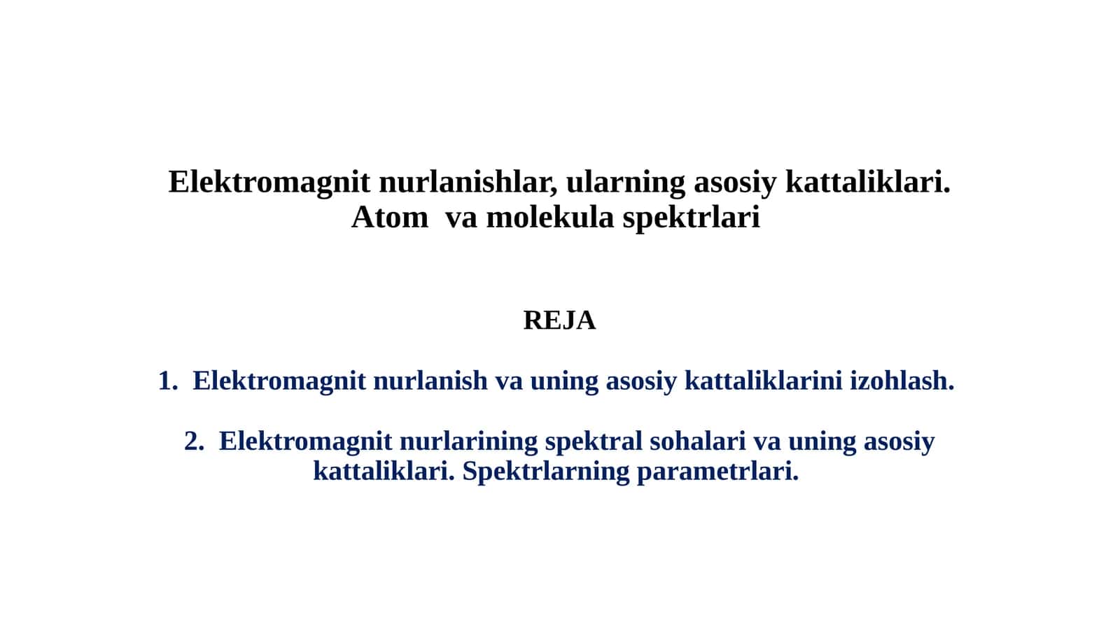 Elektromagnit nurlanishlar,ularning asosiy kattaliklari.Atom va molekular spektrlari