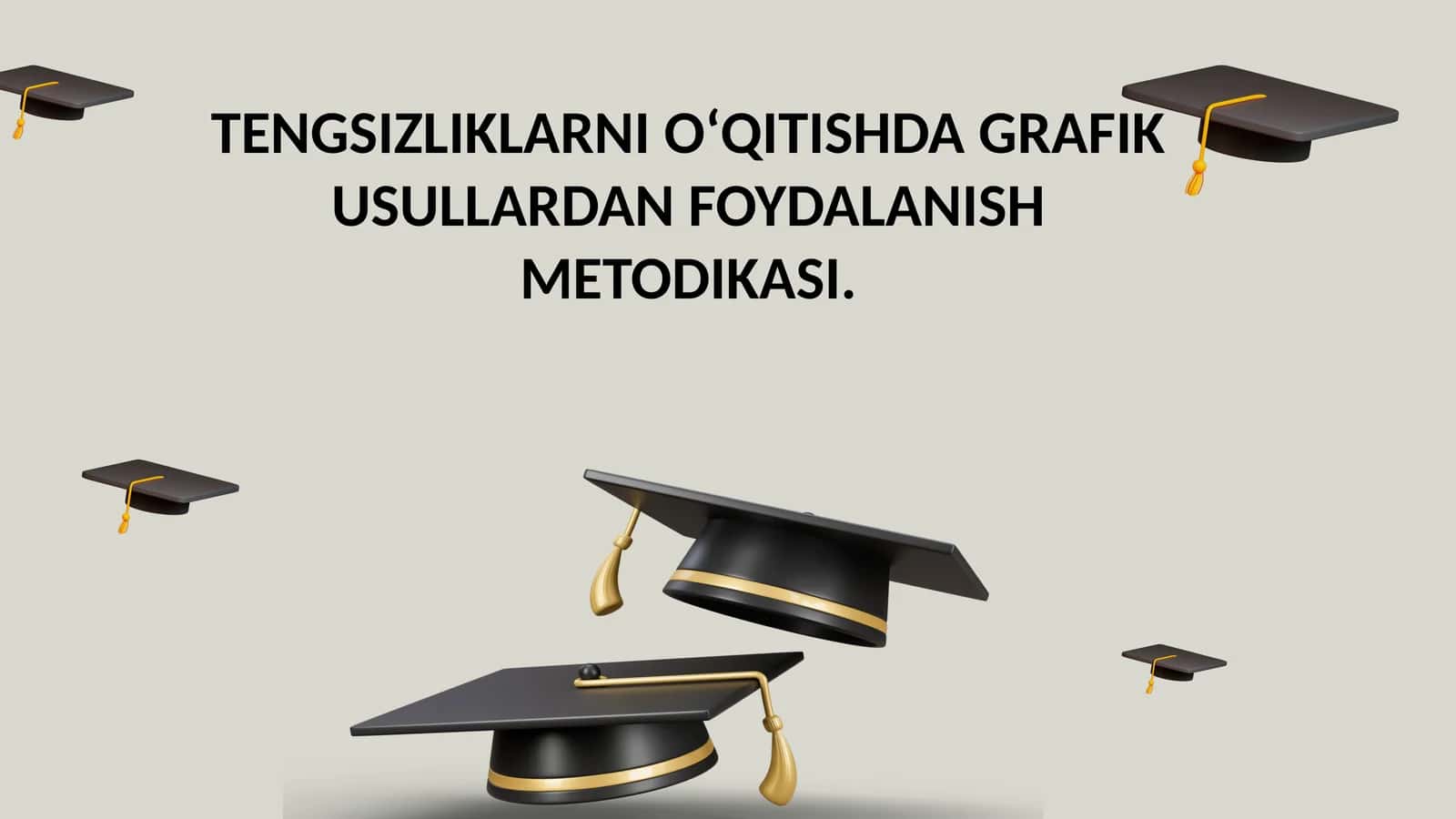 TENGSIZLIKLARNI OʻQITISHDA GRAFIK USULLARDAN FOYDALANISH METODIKASI