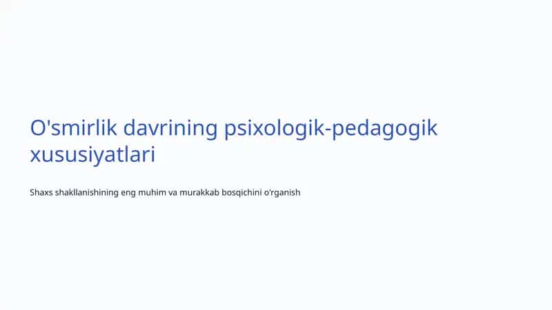 O'smirlik davrining psixologik-pedagogik xususiyatlari