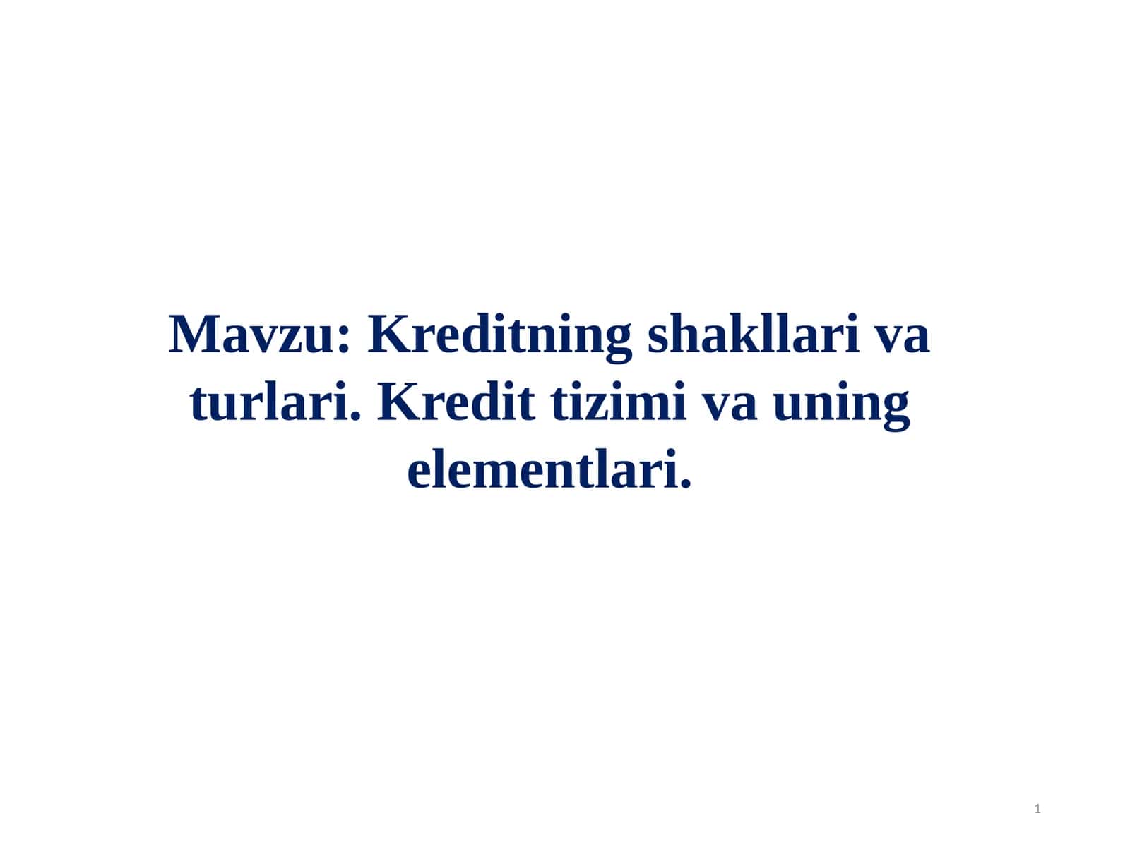 Kreditning shakllari va turlari. Kredit tizimi va uning elementlari