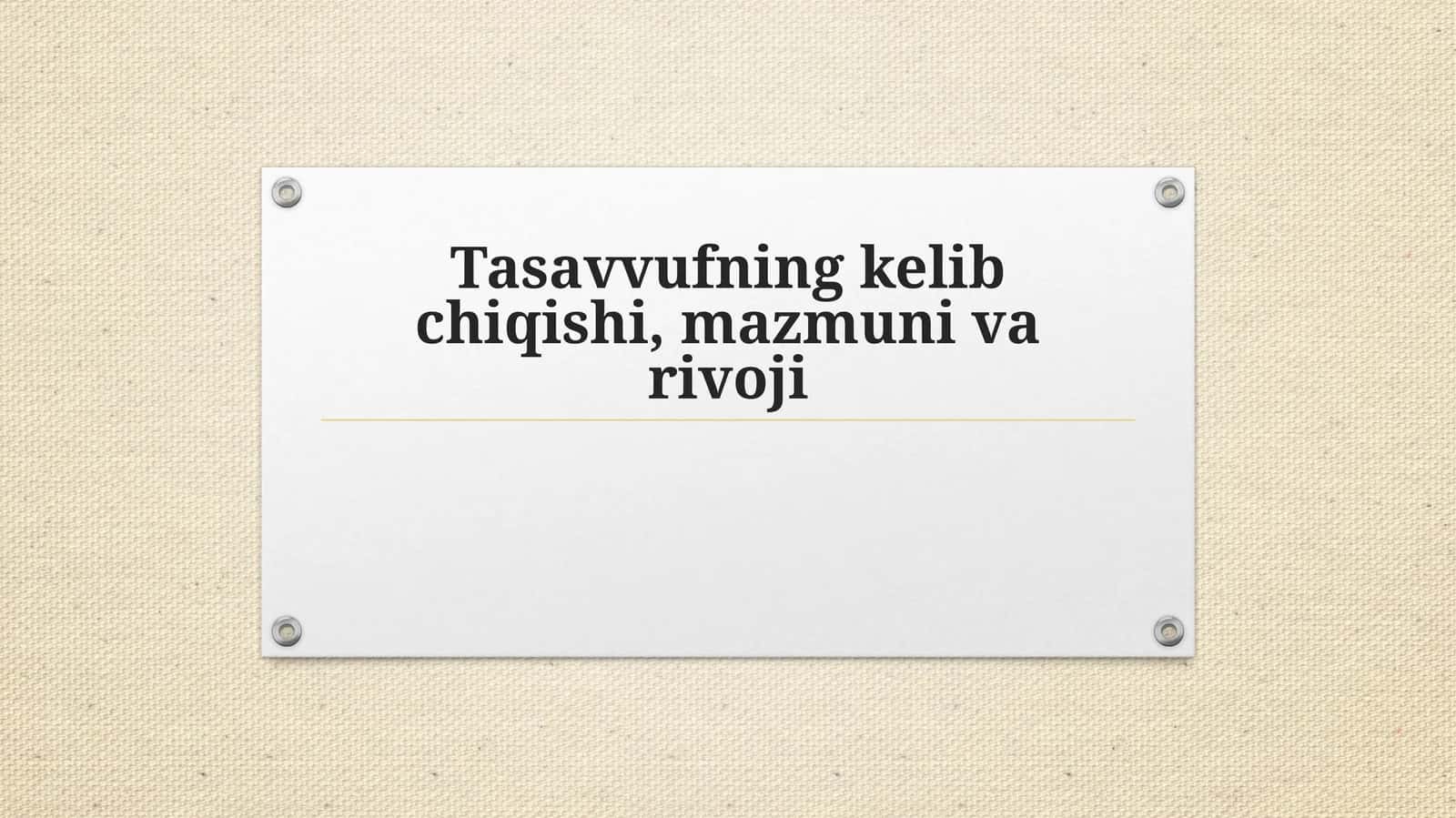 Tasavvufning kelib chiqishi, mazmuni va rivoji