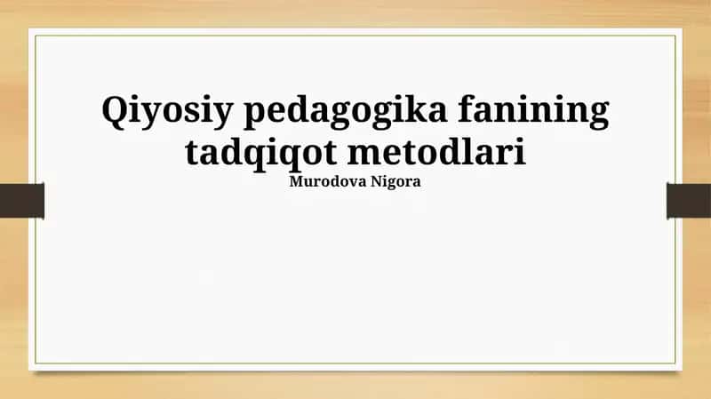 Qiyosiy pedagogika fanining tadqiqot metodlari