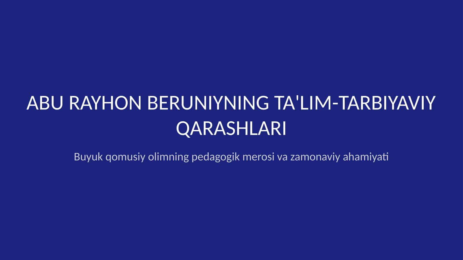 Abu Rayhon Beruniyning ta'lim-tarbiyaviy qarashlari