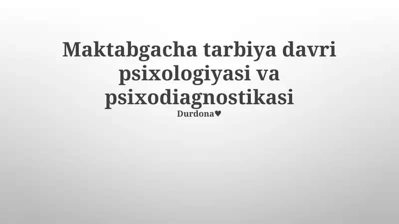 Maktabgacha tarbiya davri psixologiyasi va psixodiagnostikasi