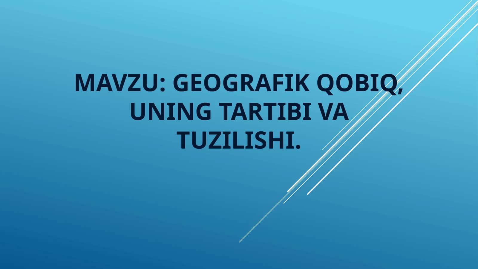 geografik qobiq, uning tartibi va tuzilishi.