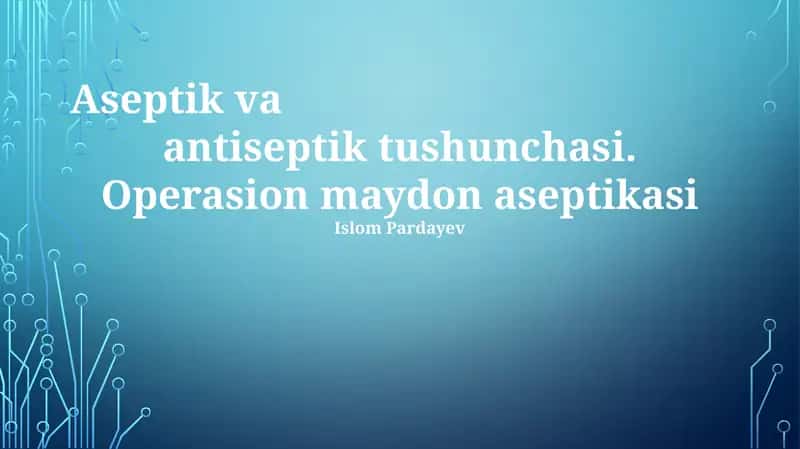 Aseptik va antiseptik tushunchasi
