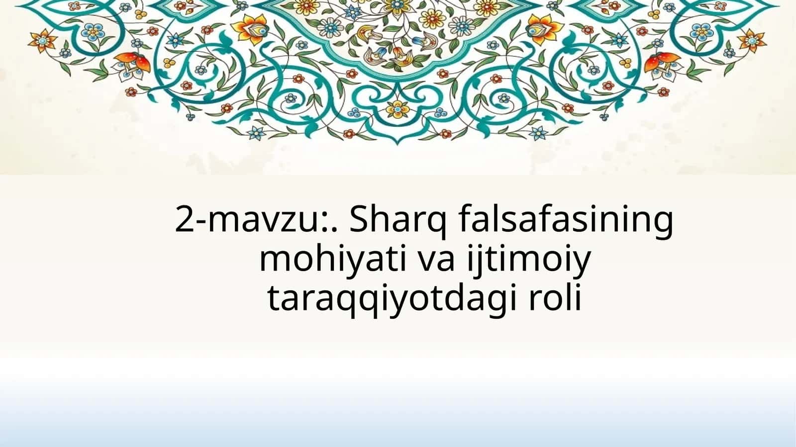 Sharq falsafasining mohiyati va ijtimoiytaraqqiyotdagi roli