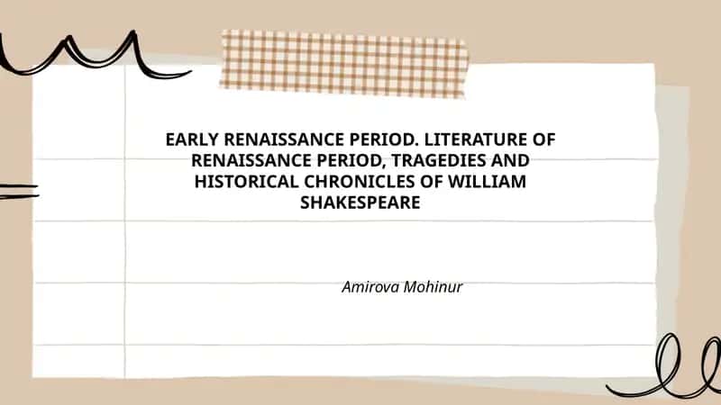EARLY RENAISSANCE PERIOD. LITERATURE OF RENAISSANCE PERIOD, TRAGEDIES AND HISTORICAL CHRONICLES OF WILLIAM SHAKESPEARE