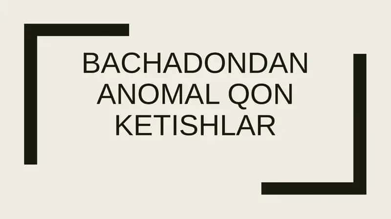 Bachadondan anomal qon ketishlar