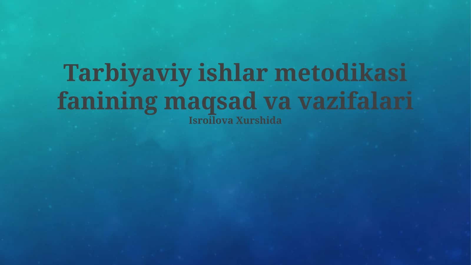 Tarbiyaviy ishlar metodikasi fanining maqsad va vazifalari