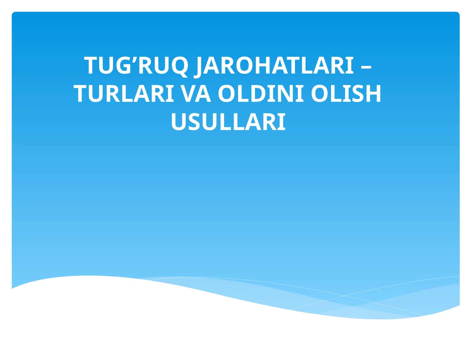TUG’RUQ JAROHATLARI – TURLARI VA OLDINI OLISH USULLARI