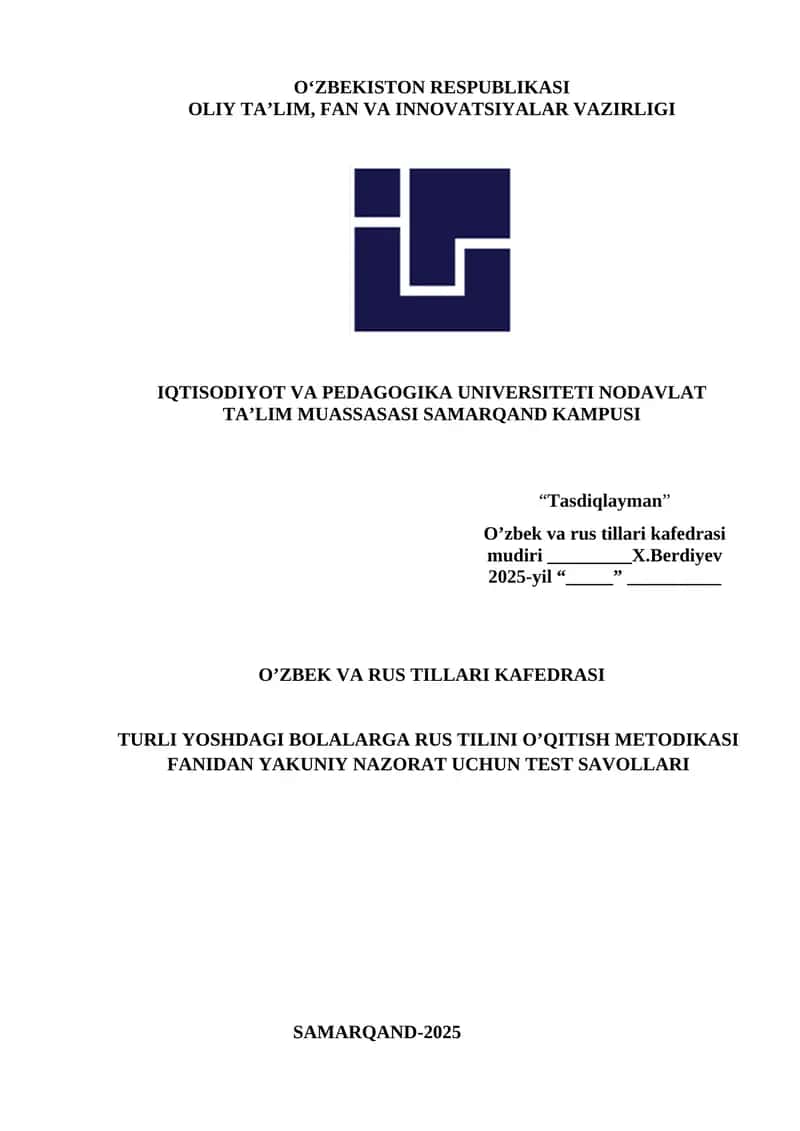 TURLI YOSHDAGI BOLALARGA RUS TILINI O’QITISH METODIKASI FANIDAN YAKUNIY NAZORAT UCHUN TEST SAVOLLARI