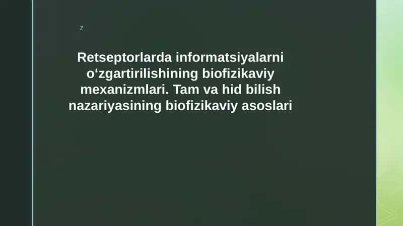 Retseptorlarda informatsiyalarni oʻzgartirilishining biofizikaviy mexanizmlari. Tam va hid bilish nazariyasining biofizikaviy asoslari