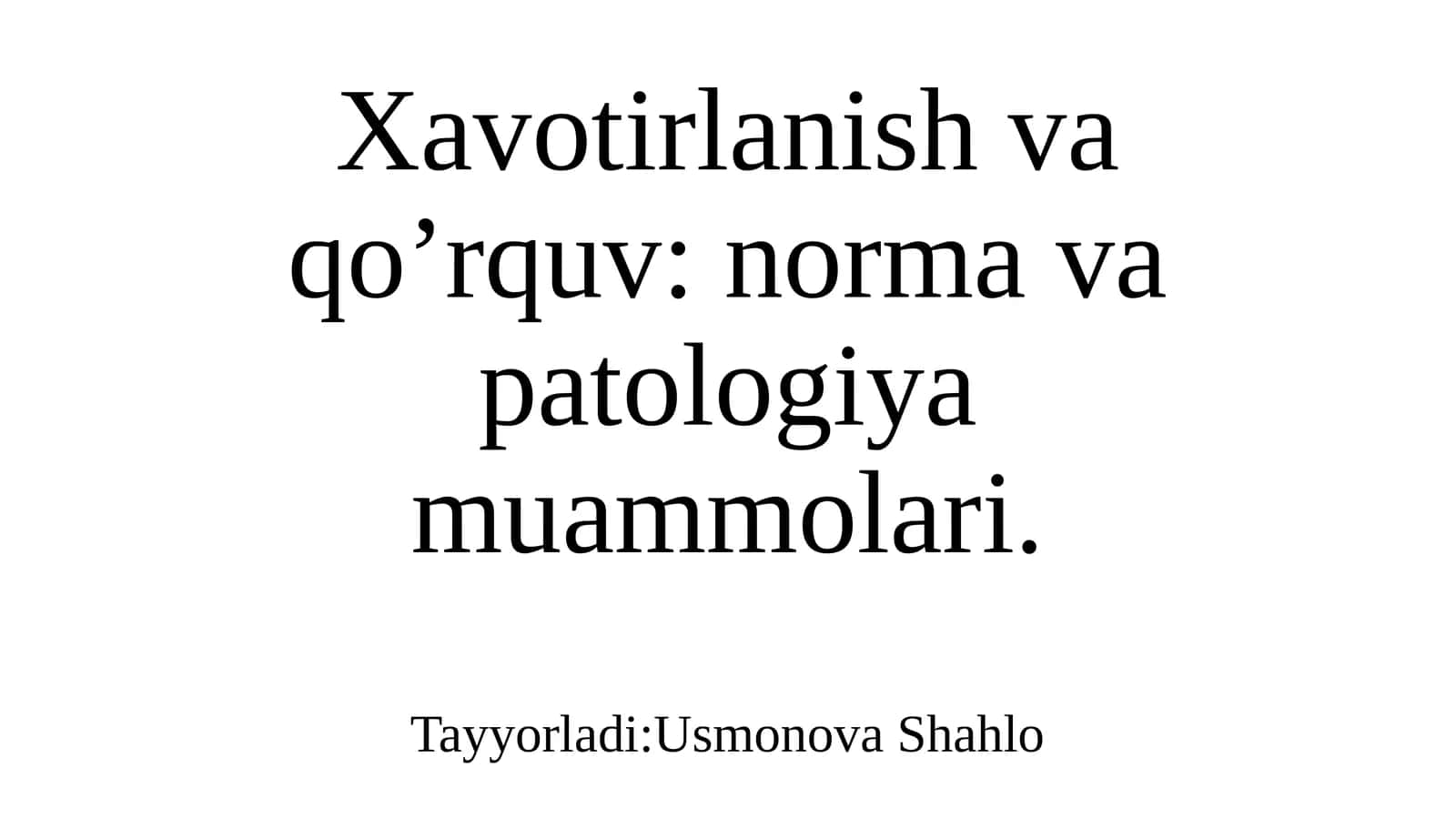 Xavotirlanish va qo’rquv: norma va patologiya muammolari