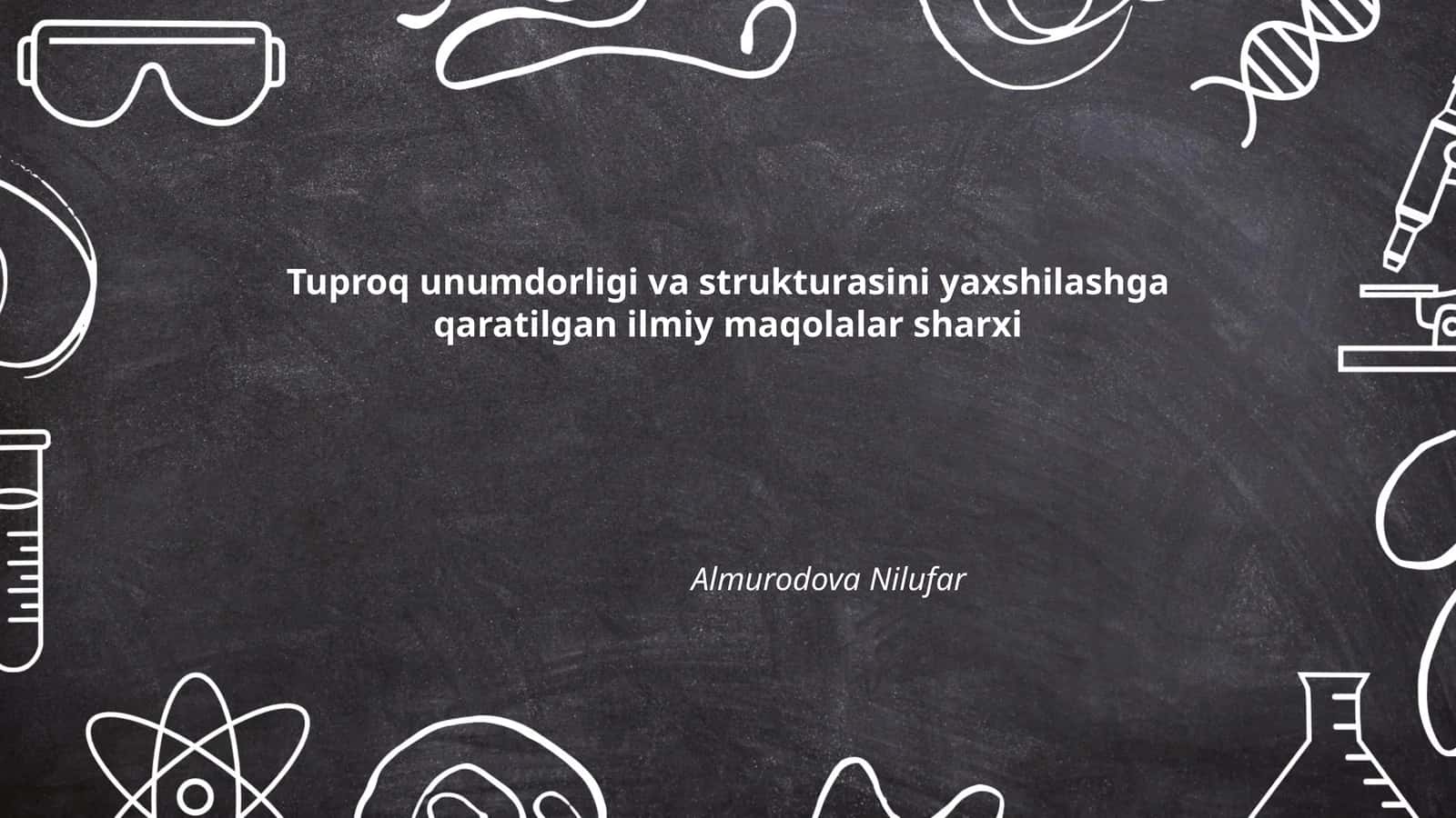 Tuproq unumdorligi va strukturasini yaxshilashga qaratilgan ilmiy maqolalar sharxi