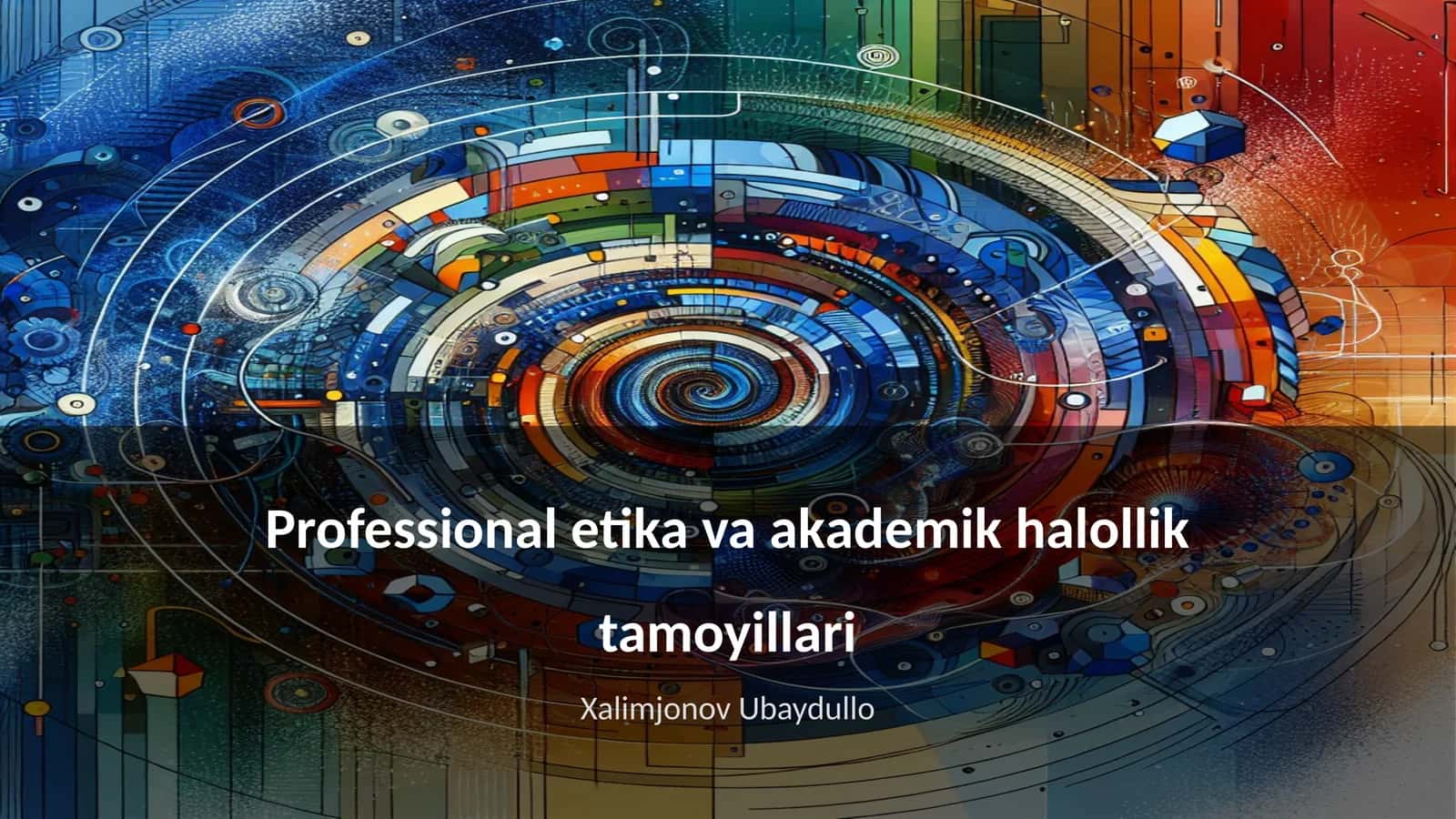 Professional etika va akademik halollik tamoyillari