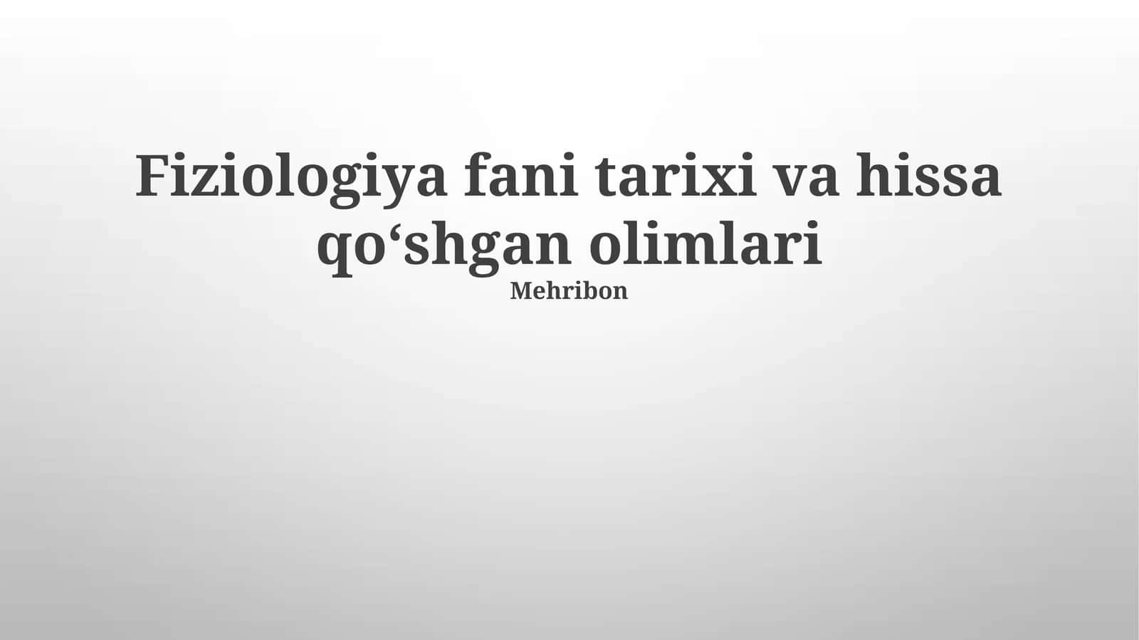 Fiziologiya fani tarixi va hissa qoʻshgan olimlari