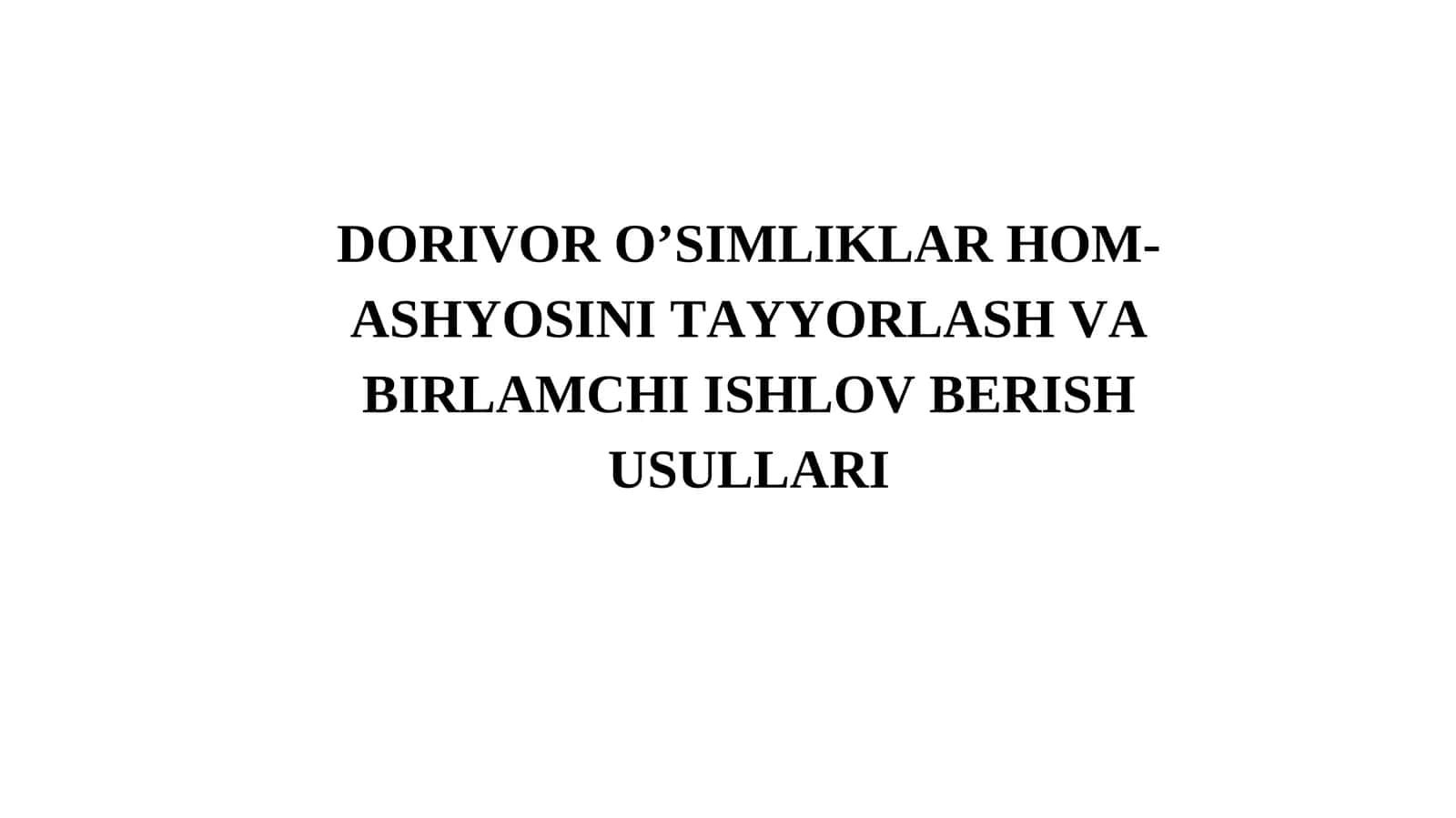Dorivor O’simliklar Hom-Ashyosini Tayyorlash Va Birlamchi Ishlov Berish Usullari