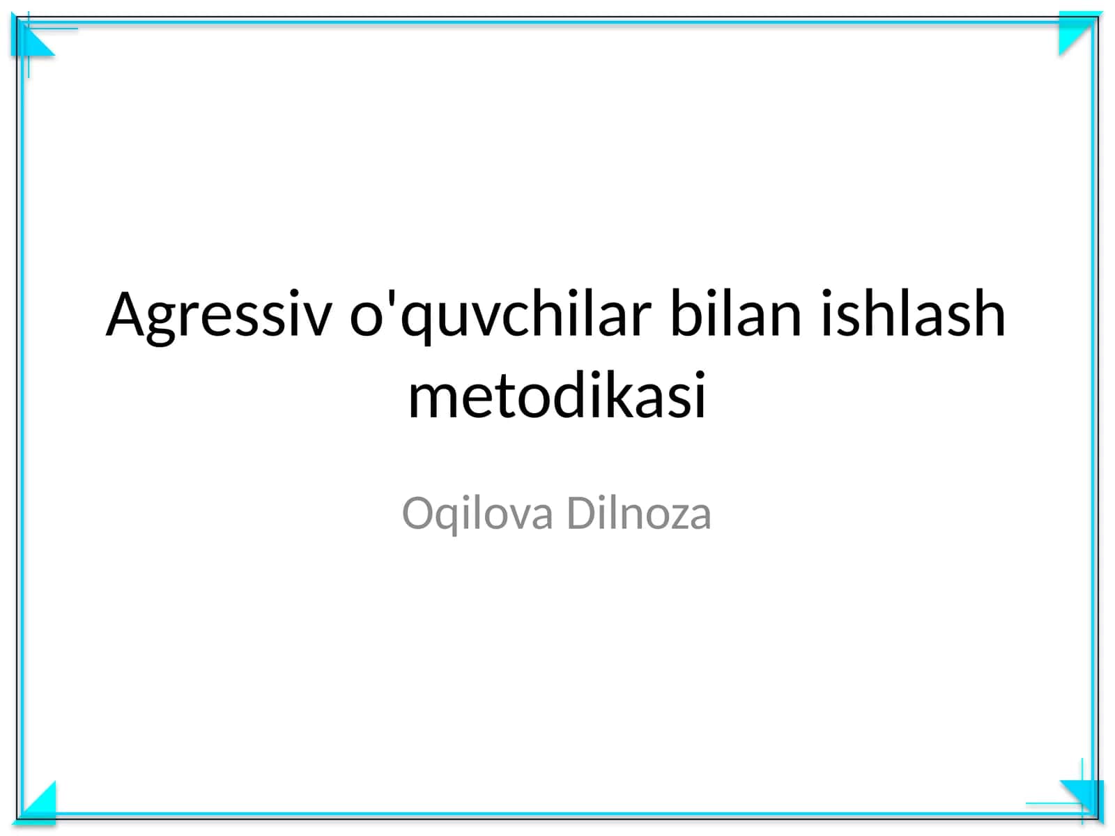 Agressiv o'quvchilar bilan ishlash metodikasi