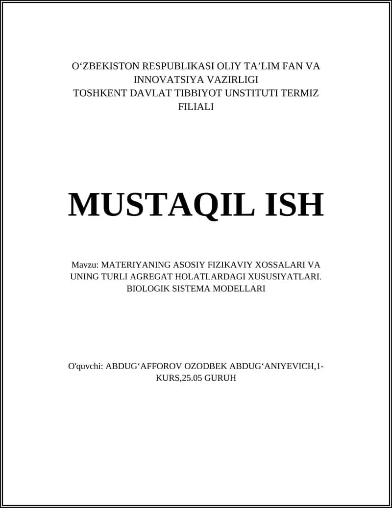MATERIYANING ASOSIY FIZIKAVIY XOSSALARI VA UNING TURLI AGREGAT HOLATLARDAGI XUSUSIYATLARI. BIOLOGIK SISTEMA MODELLARI