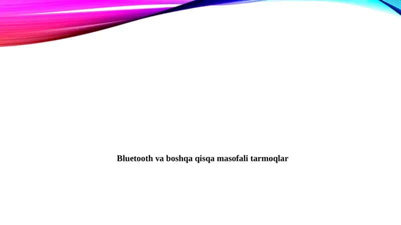 Bluetooth va qisqa masofali tarmoqlar
