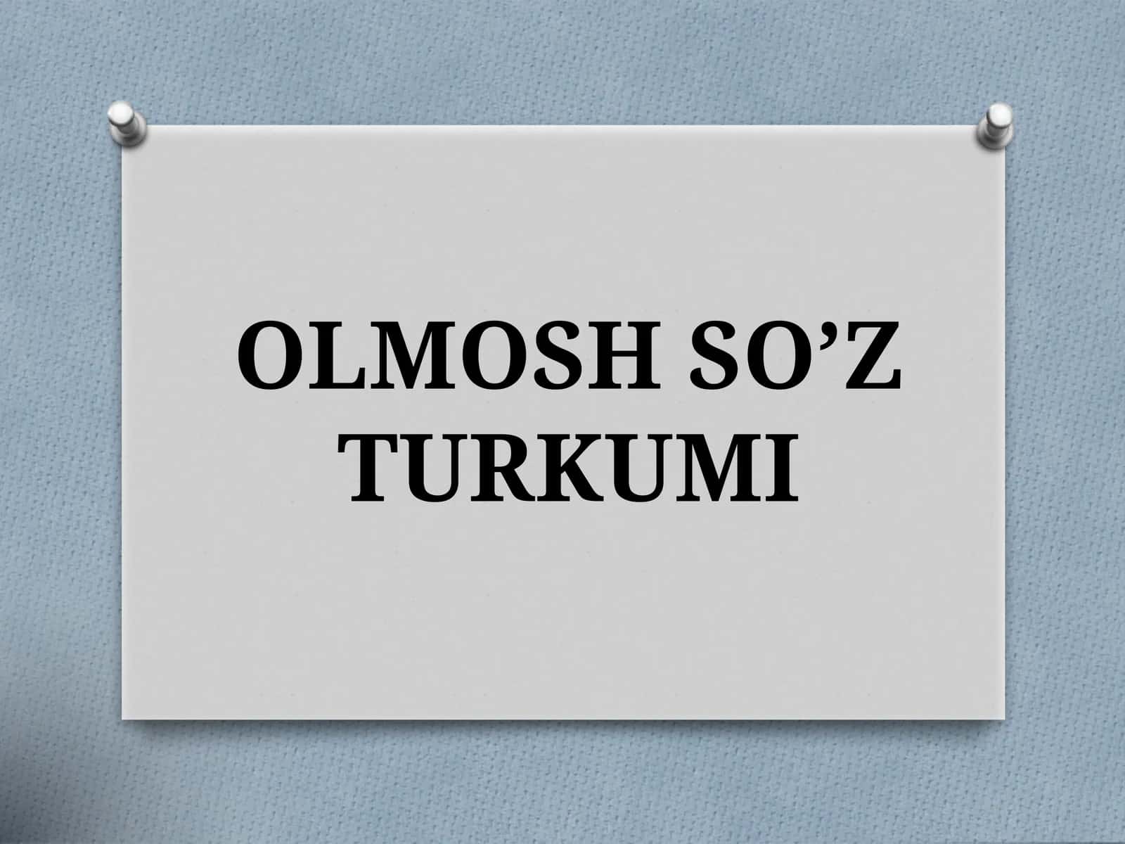 OLMOSH SO’Z TURKUMI