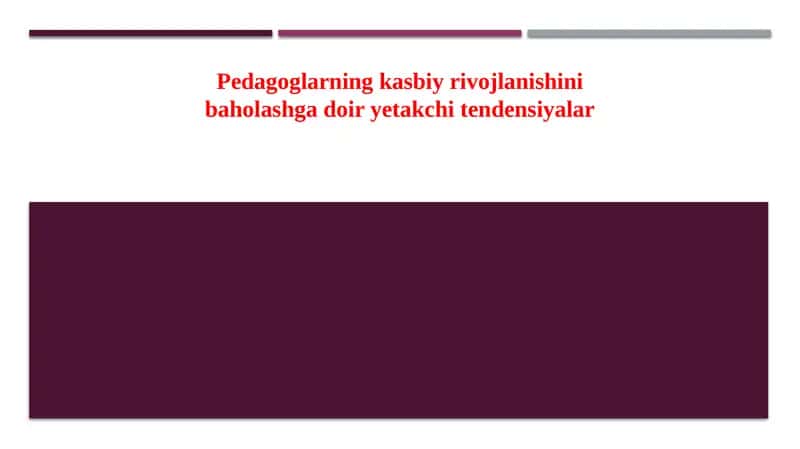 Pedagoglarning kasbiy rivojlanishini baholashga doir yetakchi tendensiyalar