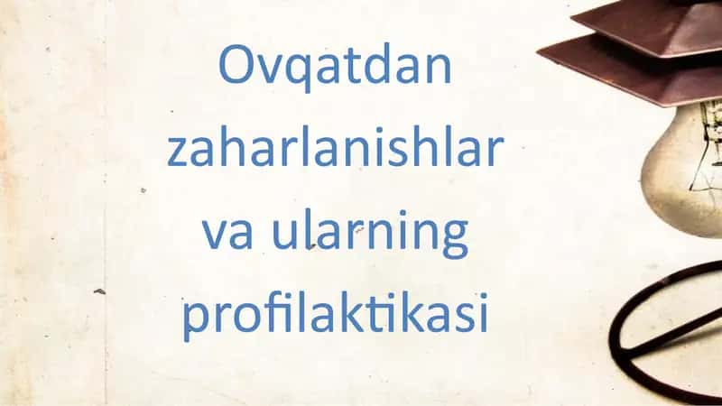 Ovqatdan zaharlanishlar va ularning profilaktikasi