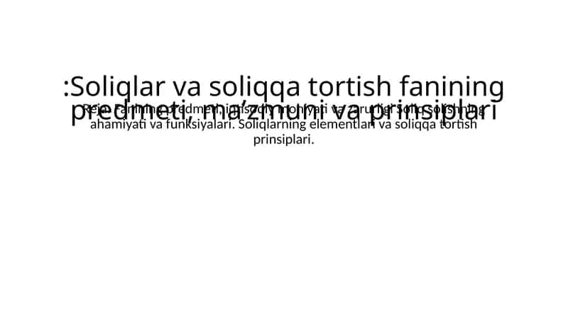Soliqlar va soliqqa tortish fanining predmeti, ma’zmuni va prinsiplari