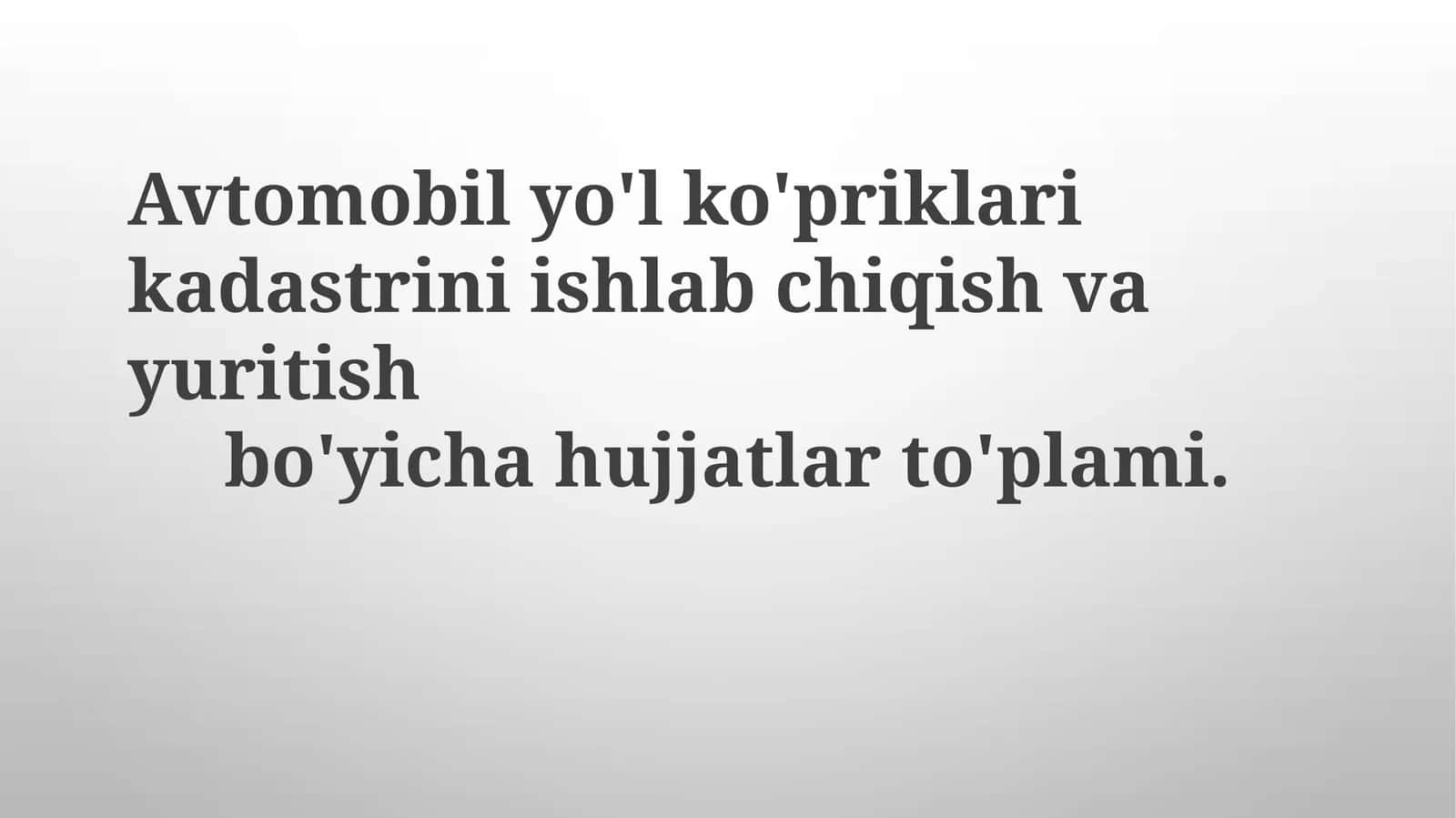 Avtomobilyo'l ko'priklari kadastrini ishlab chiqish va yuritish bo'yicha hujjatlar to'plami