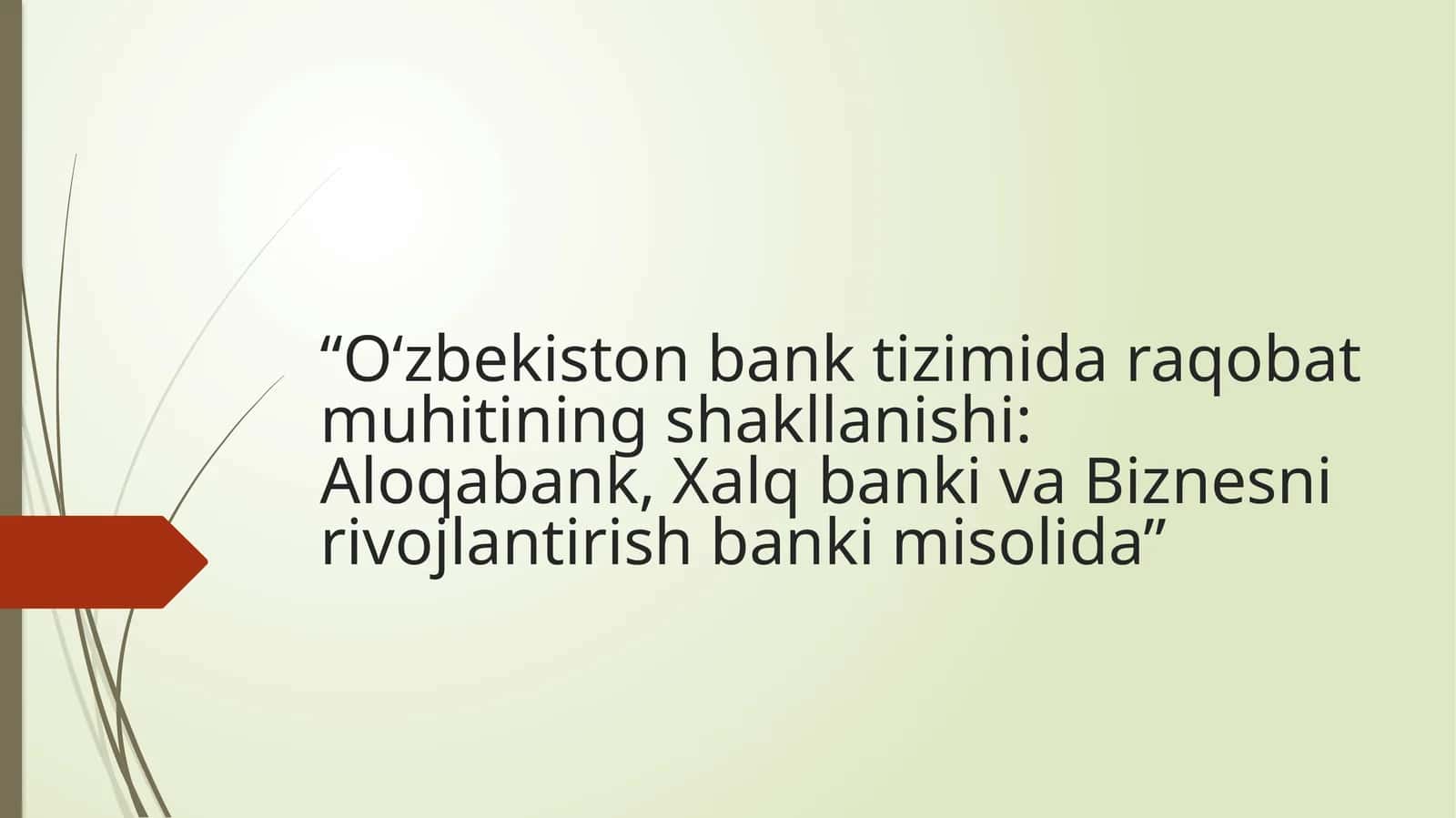 “O‘zbekiston bank tizimida raqobat muhitining shakllanishi: Aloqabank, Xalq banki va Biznesni rivojlantirish banki misolida”