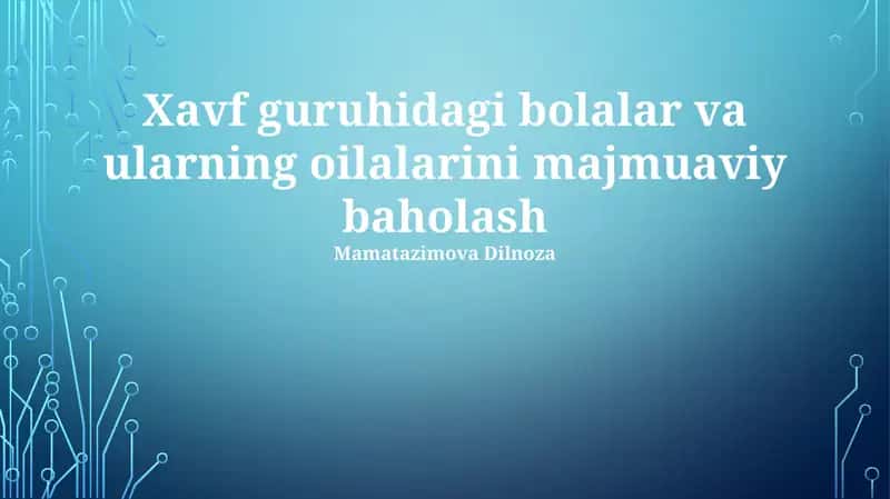Xavf guruhidagi bolalar va ularning oilalarini majmuaviy baholash