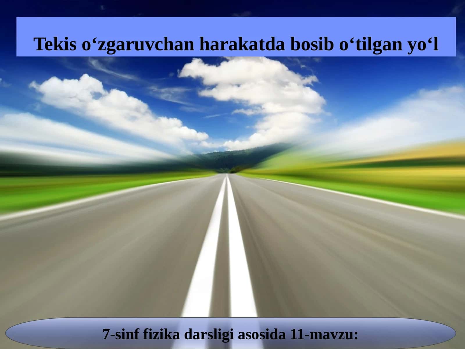 7-sinf Fizika fanidan Tekis o'zgaruvchan harakatda bosib o'tilgan yo'l dars taqdimoti