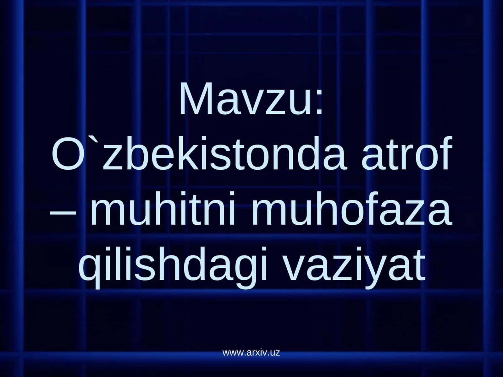 O`zbekistonda atrof – muhitni muhofaza qilishdagi vaziyat